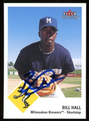2003 Fleer BILL HALL Signed Card autograph AUTO BREWERS rc