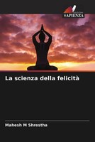 Mahesh M Shrestha | La Scienza Della Felicità | Taschenbuch | Italienisch (2022)
