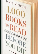 1,000 Books to Read Before You Die : A Life-C...