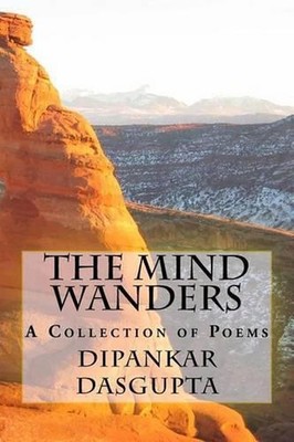 The Mind Wanders: Collection of Poems by Dipankar Dasgupta (English) Paperback B