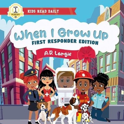When I Grow Up Books For Kids: I can Read Books Level 1 by A.D. Largie (English)