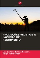 ProduÇÕEs Vegetais E Lacunas DE Rendimento Luiz Gustavo Batista Ferreira (U. A.)