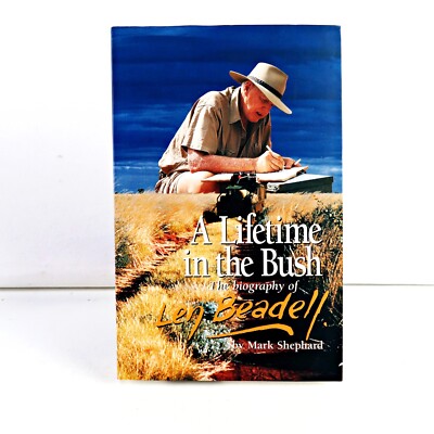 A Lifetime in the Bush. The biography of Len Beadell - Mark Shephard - Paperback