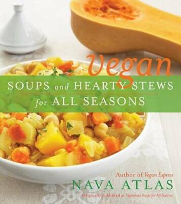 Vegan Soups and Hearty Stews for All Seasons - Paperback By Atlas, Nava - GOOD
