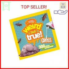 Weird But True! Gross: 300 Slimy, Sticky, and Smelly Facts