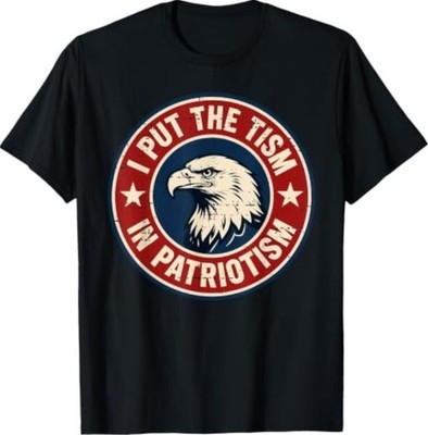 I Put The Tism in Patriotism Funny Eagle USA Flag 4th July T-Shirt