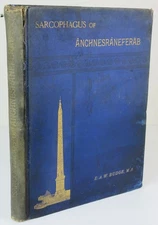 E.A.Wallis Budge Sarcophagus of Anchnesraneferab 1885 1st Ed