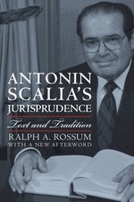 Antonin Scalia's Jurisprudence : Text and Tradition, Paperback by Rossum, Ral...
