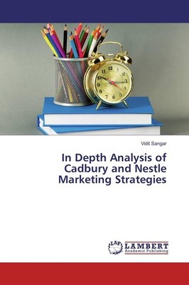 In Depth Analysis of Cadbury and Nestle Marketing Strategies | Vidit Sangar