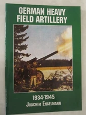 German Heavy Field Artillery in World War II by Ltd. Publishing Schiffer