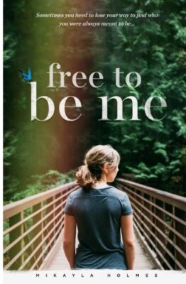 Free To Be Me: Sometimes you need to lose your way to find who you were meant-,