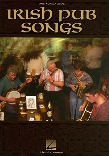 Irish Pub Songs: Piano, Vocal, Guitar,Hal Leonard Publishing Cor