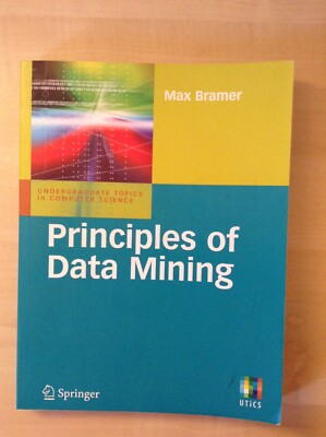  Principles Of Data Mining  Softback by M Bramer. 1st Ed 07. Pub Springer. VGC.