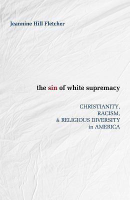 The Sin of White Supremacy: Chri- 9781626982376, Jeannine Hill Fletch, paperback