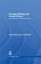 Europe, Strategy and Armed Forces : The Making of a Distinctive Power, Hardco...