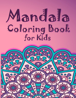 Mandala Coloring Book for Kids: Big Mandalas to Color for Relaxation, For Kids A
