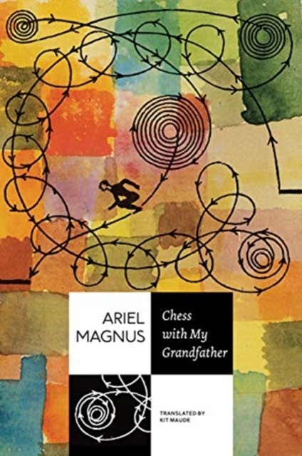 Chess with My Grandfather by Ariel Magnus (Hardback Book)