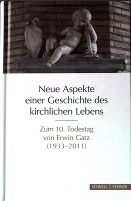 Neue Aspekte einer Geschichte des kirchlichen Lebens : Zum 10. Todestag von Erwi