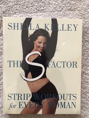 S Factor : Strip Workouts for Every Woman by Shelia Kelley (2003, Trade...