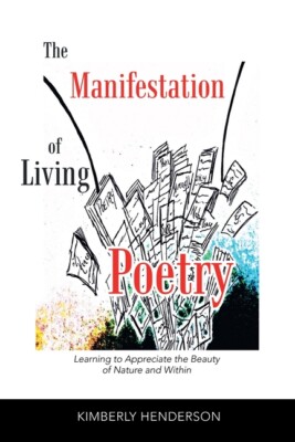 The Manifestation Of Living Poetry: Learning To Appreciate The Beauty Of Na...