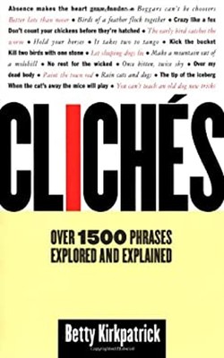 Cliches : Over 1500 Phrases Explored and Explained Hardcover Bett