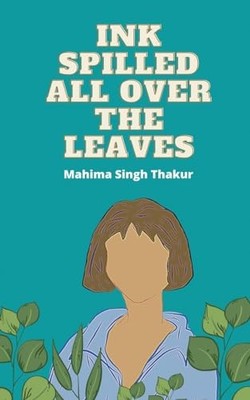 Ink Spilled all over the Leaves -  NEW Mahima Singh Th 2023-03-30