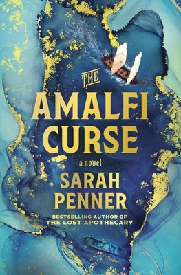 The Amalfi Curse: A Bewitching Tale of Sunken Treasure, Forbidden Love and A...