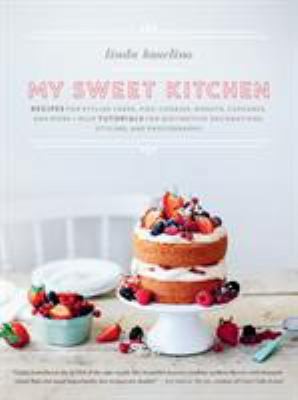 My Sweet Kitchen: Recipes for Stylish Cakes, Pies, Cookies, Donuts, Cupcakes,...