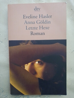 Eveline Hasler: Anna Göldin - Letzte Hexe (9783423142670)