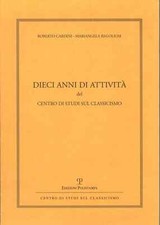 Dieci anni di attività del centro di studi sul classicismo - AA.VV. [2003]