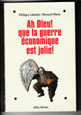 Ah Dieu ! Que la guerre économique est jolie ! B. Maris P. Labarde S. Halimi