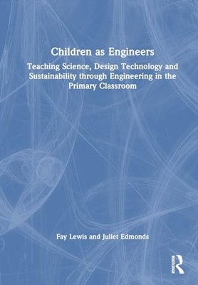 Children as Engineers: Teaching Science, Design Technology and Sustainability t