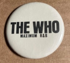 The Who Maximum R&B pin button rare white - 1.5"