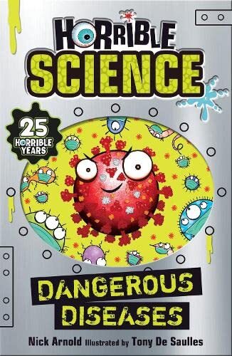 Dangerous Diseases: 1 (Horrible Science) By Nick Arnold, Tony De Saulles
