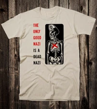 Retro Art Tee T Shirt 100% Cotton Punk Rock The Only Good Nazi Is a Dead Nazi