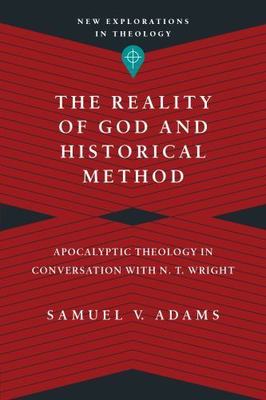 Reality of God and Historical Method : Apocalyptic Theology in Conversation with