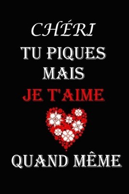 chri tu piques mais je t'aime quand mme: carnet de note lign? Cadeaux Romantique