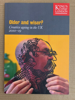 Older And Wiser? Creative Ageing In The UK 2010-19 - King's College - Paperback