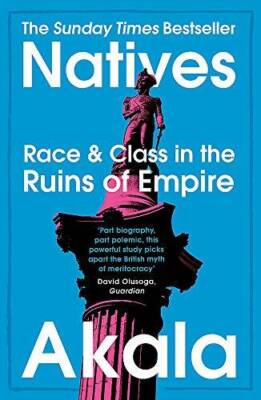 Natives: Race and Class in the Ruins of Empire - The Sunday Times Bes - GOOD
