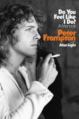 Do You Feel Like I Do?: A Memoir - Hardcover By Frampton, Peter - VERY GOOD