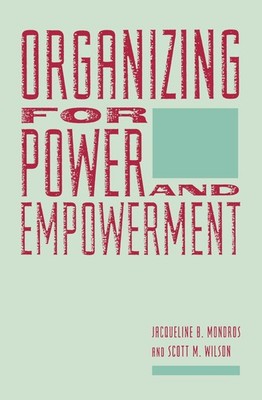 Organizing for Power and Empowerment - Mondros, Jacqueline|Wilson, Scott - A...