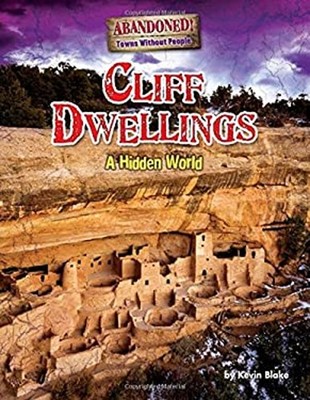 Cliff Dwellings : A Hidden World Library Binding Kevin Blake