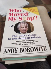 Who Moved My Soap? : The CEO's Guide to Surviving Prison: the Bernie Madoff...