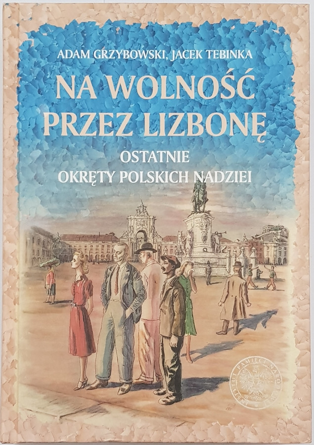 Polish book NA WOLNOSC PRZEZ LIZBONE Grzybowski Tebinka Hardcover 2018