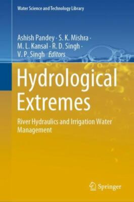 Hydrological Extremes : River Hydraulics and Irrigation Water Management, Har...