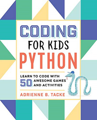 Programmieren für Kinder: Python: Programmieren lernen mit 50 tollen... - Tacke, Adrienne B