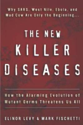 The New Killer Diseases: How the Alarming Evolution of Mutant Germs Threa - GOOD