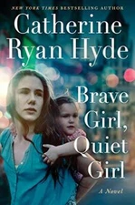 Brave Girl, Quiet Girl: A Novel - Paperback By Hyde, Catherine Ryan - VERY GOOD