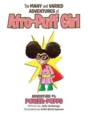 The Many and Varied Adventures of Afro-Puff Girl: Adventure #1: Power-Puffs by J