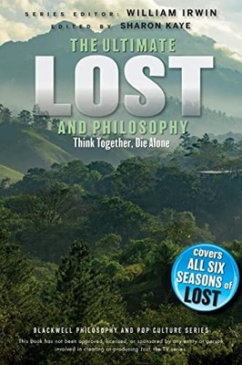 Ultimate Lost and Philosophy: Think Together, Die Alone (The Blackw... Paperback